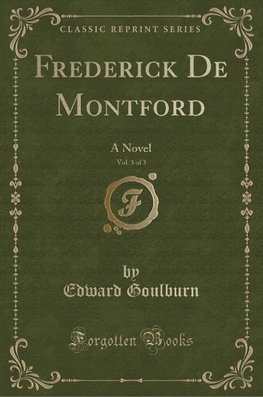 Goulburn, E: Frederick De Montford, Vol. 3 of 3