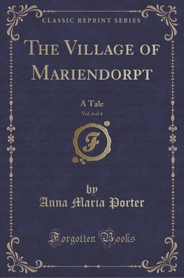 Porter, A: Village of Mariendorpt, Vol. 4 of 4