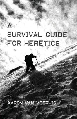 A Survival Guide for Heretics