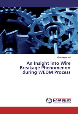 An Insight into Wire Breakage Phenomenon during WEDM Process