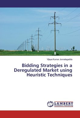 Bidding Strategies in a Deregulated Market using Heuristic Techniques