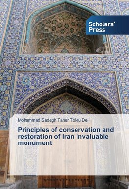 Principles of conservation and restoration of Iran invaluable monument