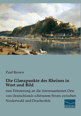 Die Glanzpunkte des Rheines in Wort und Bild