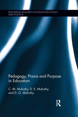 Pedagogy, Praxis and Purpose in Education