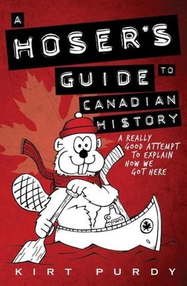 A Hoser's Guide to Canadian History