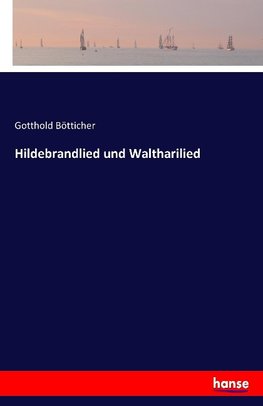 Hildebrandlied und Waltharilied