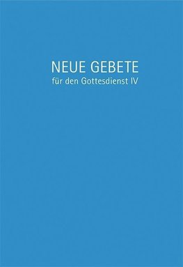 Neue Gebete für den Gottesdienst IV