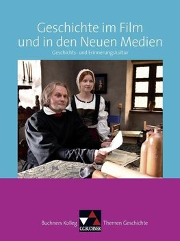 Buchners Kolleg. Themen Geschichte. Geschichte im Film und in den Neuen Medien