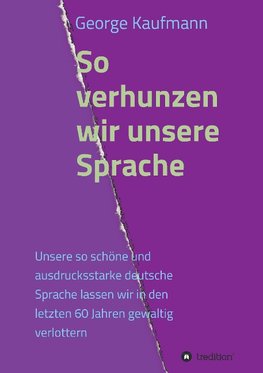 So verhunzen wir unsere Sprache