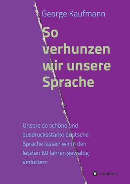 So verhunzen wir unsere Sprache