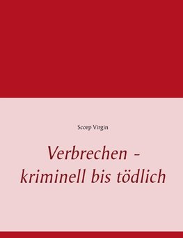 Verbrechen - kriminell bis tödlich