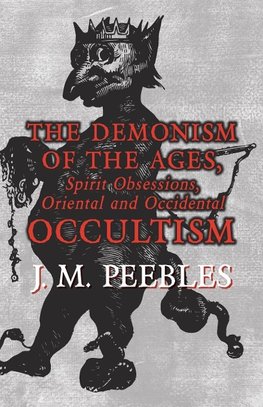 The Demonism of the Ages, Spirit Obsessions, Oriental and Occidental Occultism