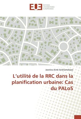 L'utilité de la RRC dans la planification urbaine: Cas du PALoS