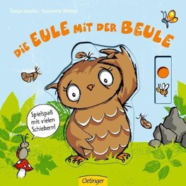 Die Eule mit der Beule. Spielspaß mit vielen Schiebern