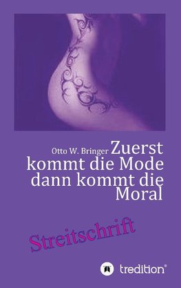 Zuerst kommt die Mode und dann kommt die Moral