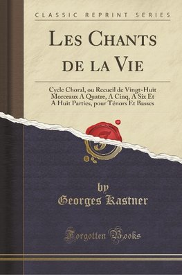 Kastner, G: Chants de la Vie