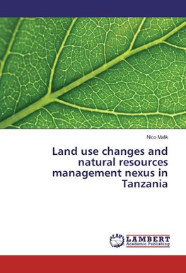 Land use changes and natural resources management nexus in Tanzania