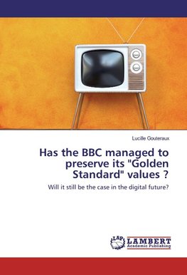 Has the BBC managed to preserve its "Golden Standard" values ?