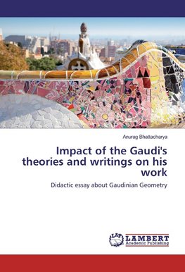 Impact of the Gaudi's theories and writings on his work