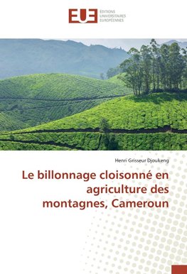 Le billonnage cloisonné en agriculture des montagnes, Cameroun