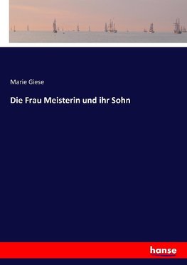 Die Frau Meisterin und ihr Sohn