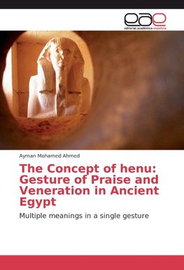 The Concept of henu: Gesture of Praise and Veneration in Ancient Egypt