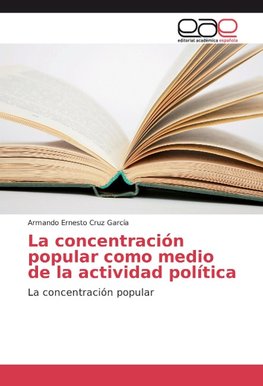 La concentración popular como medio de la actividad política