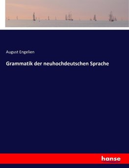 Grammatik der neuhochdeutschen Sprache