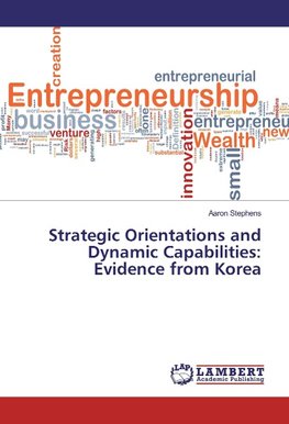 Strategic Orientations and Dynamic Capabilities: Evidence from Korea