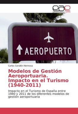 Modelos de Gestión Aeroportuaria. Impacto en el Turismo (1940-2011)