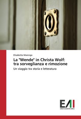 La "Wende" in Christa Wolf: tra sorveglianza e rimozione