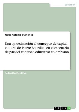 Una aproximación al concepto de capital cultural de Pierre Bourdieu en el escenario de paz del contexto educativo colombiano