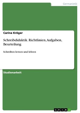 Schreibdidaktik. Richtlinien, Aufgaben, Beurteilung