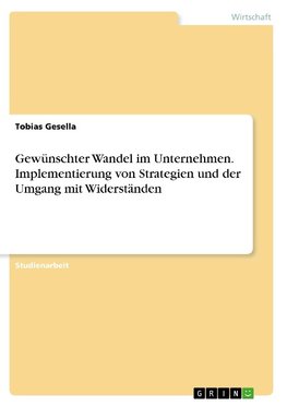 Gewünschter Wandel im Unternehmen. Implementierung von Strategien und der Umgang mit Widerständen