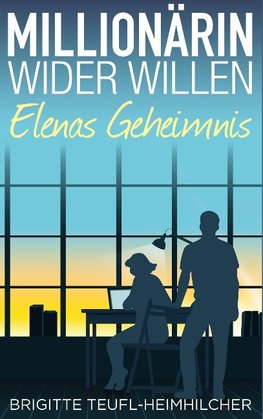 Millionärin wider Willen - Elenas Geheimnis