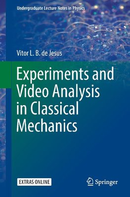 Experiments and Video Analysis in Classical Mechanics