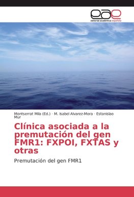 Clínica asociada a la premutación del gen FMR1: FXPOI, FXTAS y otras