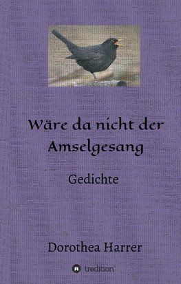 Wäre da nicht der Amselgesang