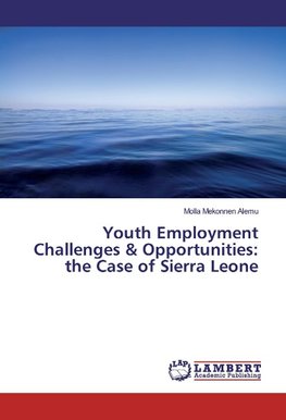 Youth Employment Challenges & Opportunities: the Case of Sierra Leone