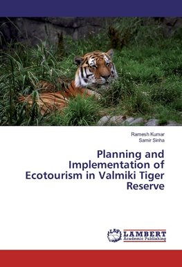 Planning and Implementation of Ecotourism in Valmiki Tiger Reserve