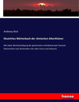 Illustrirtes Wörterbuch der römischen Alterthümer