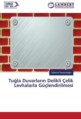 Tugla Duvarlarin Delikli Çelik Levhalarla Güçlendirilmesi