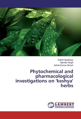 Phytochemical and pharmacological investigations on 'keshya' herbs