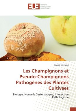 Les Champignons et Pseudo-Champignons Pathogènes des Plantes Cultivées