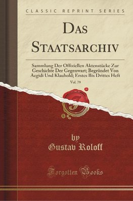 Roloff, G: Staatsarchiv, Vol. 79