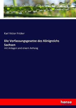 Die Verfassungsgesetze des Königreichs Sachsen