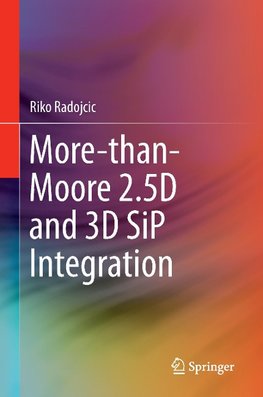 More-than-Moore 2.5D and 3D SiP Integration