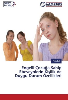 Engelli Çocuga Sahip Ebeveynlerin Kisilik Ve Duygu Durum Özellikleri