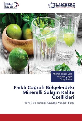 Farkli Cografi Bölgelerdeki Mineralli Sularin Kalite Özellikleri