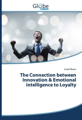 The Connection between Innovation & Emotional intelligence to Loyalty